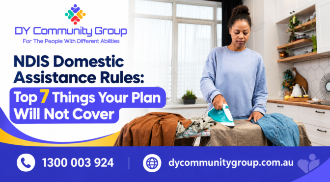 NDIS Domestic Assistance Rules: Top 7 Things Your Plan Will Not Cover